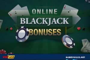 7 kinh nghiệm chơi Blackjack online chiến thắng đã được kiểm chứng